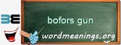 WordMeaning blackboard for bofors gun